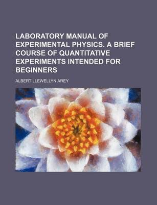 Book cover for Laboratory Manual of Experimental Physics. a Brief Course of Quantitative Experiments Intended for Beginners