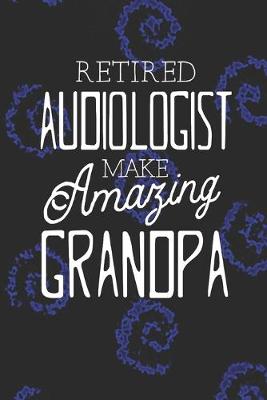 Book cover for Retired Audiologist Make Amazing Grandpa