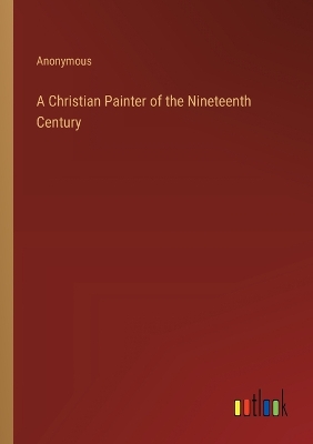 Book cover for A Christian Painter of the Nineteenth Century