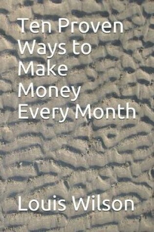 Cover of Ten Proven Ways to Make Money Every Month