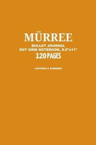 Cover of Murree Bullet Journal, Coppers & Robbers, Dot Grid Notebook, 8.5 x 11, 120 Pages