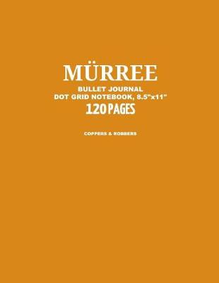 Book cover for Murree Bullet Journal, Coppers & Robbers, Dot Grid Notebook, 8.5 x 11, 120 Pages