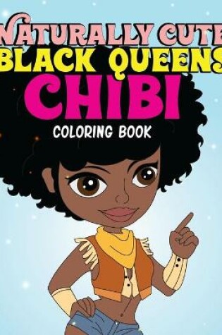 Cover of Naturally Cute Black Queens Chibi Coloring Book