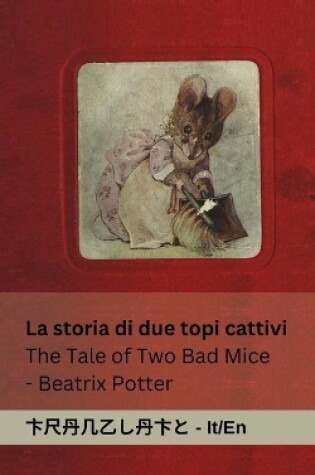 Cover of La Storia di due Topi Cattivi / The Tale of Two Bad Mice