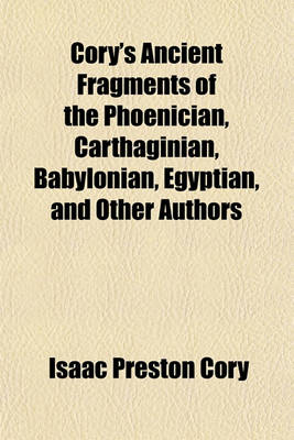 Book cover for Cory's Ancient Fragments of the Phoenician, Carthaginian, Babylonian, Egyptian, and Other Authors