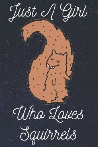 Cover of Just a Girl Who Loves Squirrels