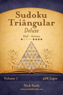 Book cover for Sudoku Triângular Deluxe - Fácil ao Extremo - Volume 7 - 468 Jogos