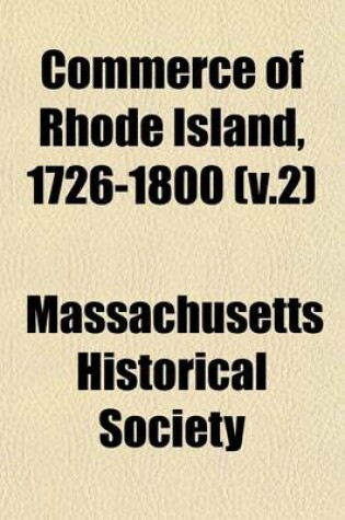 Cover of Commerce of Rhode Island, 1726-1800 (V.2)