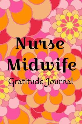 Book cover for Nurse Midwife Gratitude Journal