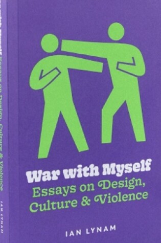 Cover of War with Myself Essays on Design, Culture & Violence