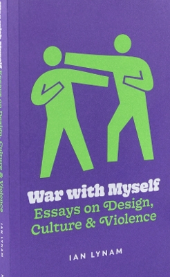 Book cover for War with Myself Essays on Design, Culture & Violence