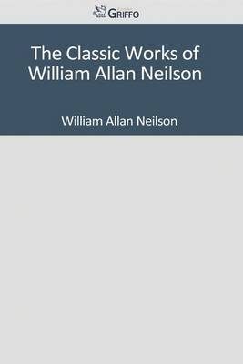 Book cover for The Classic Works of William Allan Neilson
