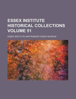 Book cover for Essex Institute Historical Collections Volume 51