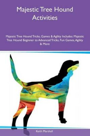 Cover of Majestic Tree Hound Activities Majestic Tree Hound Tricks, Games & Agility Includes