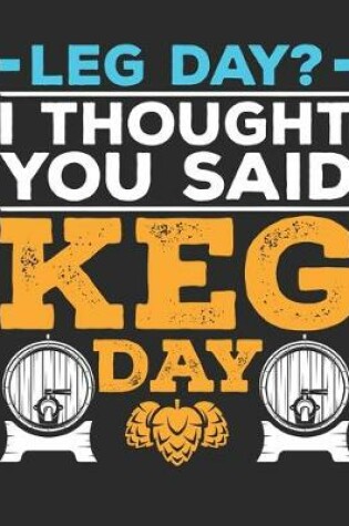Cover of Leg Day I Thought You Said Keg Day