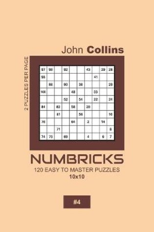 Cover of Numbricks - 120 Easy To Master Puzzles 10x10 - 4