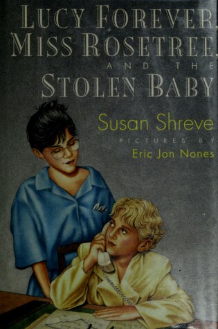 Cover of Lucy Forever, Miss Rosetree, and the Stolen Baby