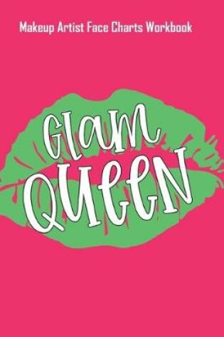 Cover of Glam Queen - Makeup Artist Face Charts Workbook