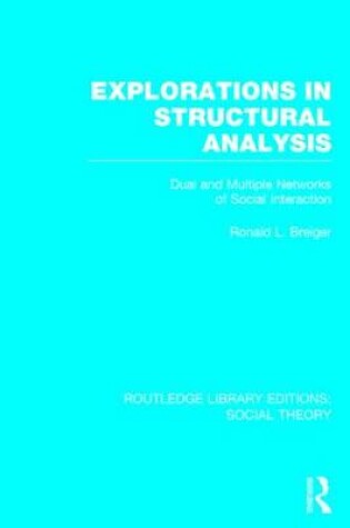 Cover of Explorations in Structural Analysis (RLE Social Theory)