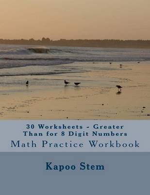 Cover of 30 Worksheets - Greater Than for 8 Digit Numbers