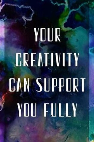 Cover of Your Creativity Can Support You Fully