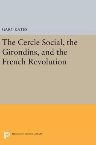 Cover of The Cercle Social, the Girondins, and the French Revolution