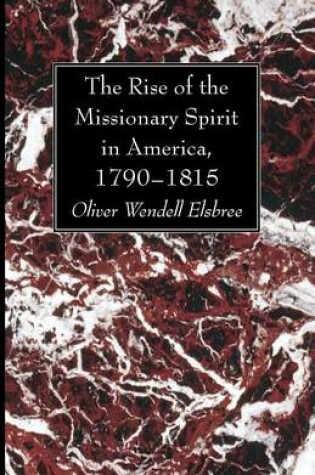 Cover of The Rise of the Missionary Spirit in America, 1790-1815