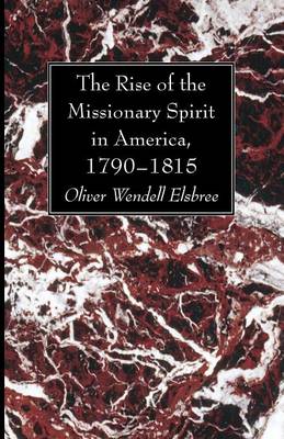 Book cover for The Rise of the Missionary Spirit in America, 1790-1815