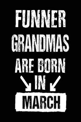 Book cover for Funner Grandmas Are Born In March