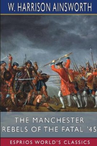 Cover of The Manchester Rebels of the Fatal '45 (Esprios Classics)