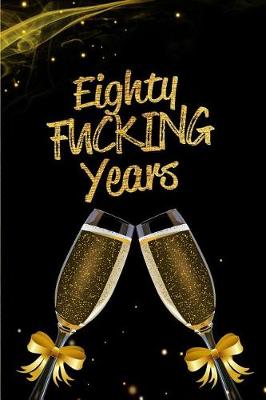 Book cover for Eighty Fucking Years