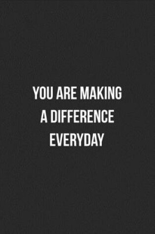 Cover of You Are Making A Difference Everyday