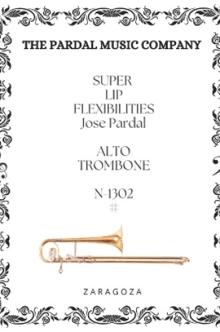 Cover of SUPER LIP FLEXIBILITIES Jose Pardal ALTO TROMBONE N-1302 #