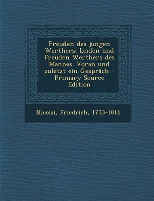 Book cover for Freuden Des Jungen Werthers; Leiden Und Freuden Werthers Des Mannes. Voran Und Zuletzt Ein Gesprach