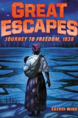 Cover of Great Escapes: Journey to Freedom, 1838