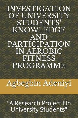 Book cover for Investigation of University Students' Knowledge and Participation in Aerobic Fitness Programme