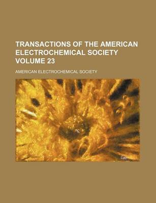 Book cover for Transactions of the American Electrochemical Society Volume 23