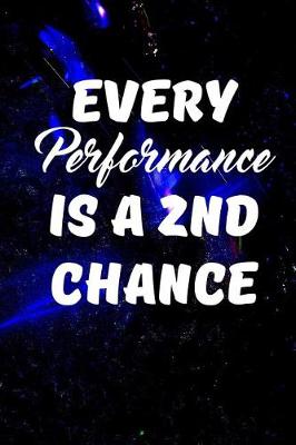 Book cover for Every Performance is a 2nd chance