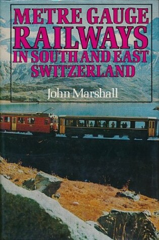 Cover of Metre Gauge Railways in South and East Switzerland