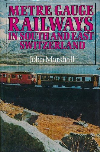 Book cover for Metre Gauge Railways in South and East Switzerland