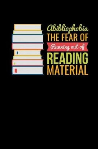 Cover of Abibliophobia The Fear Of Running Out Of Reading Material