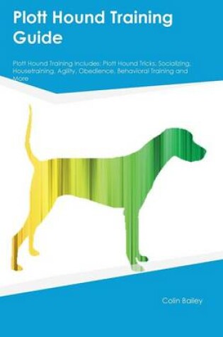 Cover of Plott Hound Training Guide Plott Hound Training Includes