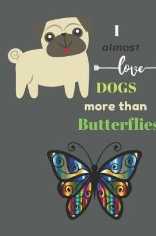 Cover of Almost Love Dogs More than Butterflies