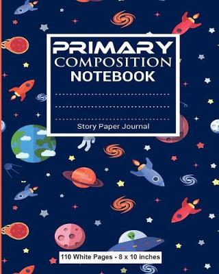 Book cover for Primary Composition Notebook Story Paper Journal 110 White Pages 8x10 inches