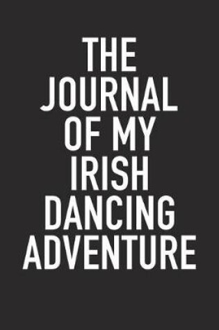 Cover of The Journal of My Irish Dancing Adventure