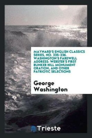 Cover of Maynard's English Classics Series, No. 235-236. Washington's Farewell Address