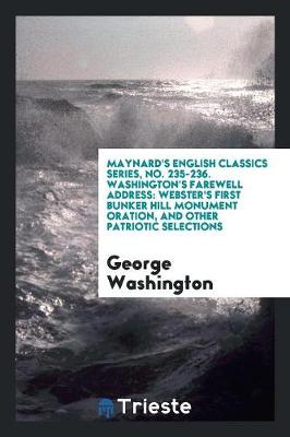 Book cover for Maynard's English Classics Series, No. 235-236. Washington's Farewell Address