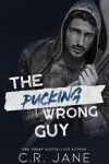 Book cover for The Pucking Wrong Guy