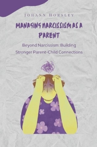 Cover of Managing Narcissism as a Parent