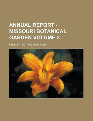 Book cover for Annual Report - Missouri Botanical Garden Volume 3